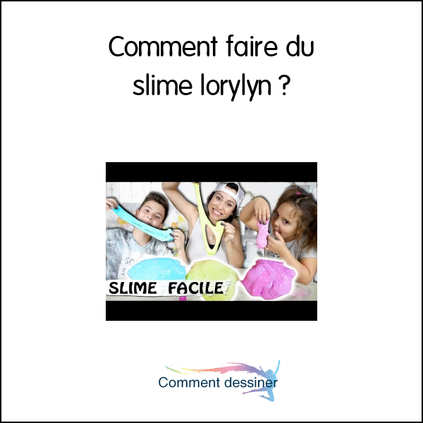 Comment faire du slime lorylyn